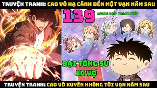 Cao võ xuyên không tới vạn năm sau  Tập 139  CAO VÕ HẠ CÁNH ĐẾN MỘT VẠN NĂM SAU  Chap 139 [upl. by Reyam]