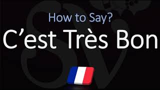 How to Say ‘ITS VERY GOOD’ in French  How to Pronounce C’est Très Bon [upl. by Lladnarc396]