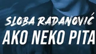 SLOBA RADANOVIC  AKO NEKO PITA OFFICIAL LYRESslobaradanovic [upl. by Nylime]