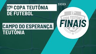 FUTEBOL GP  FINAIS DA 17ª COPA TEUTÔNIA  Campo do Esperança [upl. by Dhar]