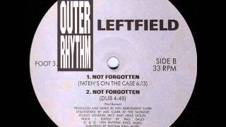 Leftfield  Not Forgotten Dub Mixwmv [upl. by Acir105]