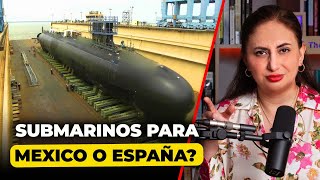 Submarinos para México o de España ¡La Nueva Carrera Armamentista  TheLatinMommy [upl. by Ahseka515]