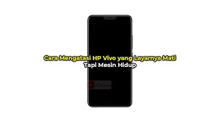 Cara Mengatasi HP Vivo Layar Mati Tapi Mesin Hidup  Semua Model  Tanpa Bongkar [upl. by Corbet]