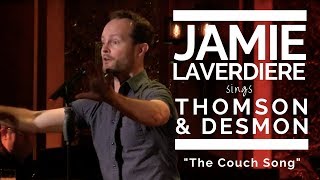 Jamie LaVerdiere – quotThe Couch Songquot Thomson amp Desmon [upl. by Marna]