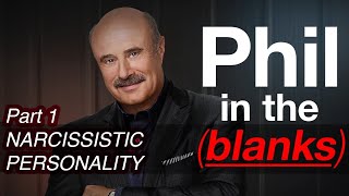 Phil in the Blanks Narcissistic Personality  Toxic Personalities in the Real World PART 1 [upl. by Eibba80]