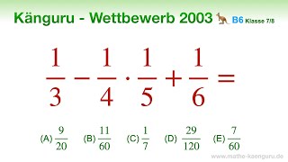 B6 🦘 Känguru 2003 🦘 Klasse 7 und 8  Terme mit Brüche berechnen  Hauptnenner bestimmen  kgV [upl. by Drusi]