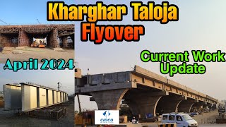 Kharghar Taloja Flyover  Current Work Update  April 2024 Update  Cidco Navi Mumbai [upl. by Lydell298]