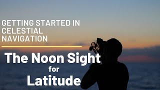 Getting Started in Celestial Navigation The Noon Sight for Latitude [upl. by August626]