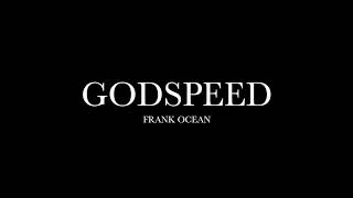 Godspeed by Frank Ocean Lyrics [upl. by Snowman]