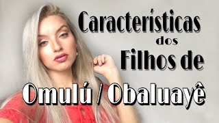 Características dos filhos de OmuluObaluayê [upl. by Ajnat227]