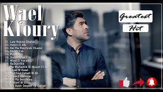 The Very Best Of Wael Kfoury  Wael Kfoury Full Album  وال كفوري ألبوم كامل  أفضل أغاني وال كفوري [upl. by Ettelrahc]