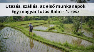 Utazás szállás az első munkanapok Egy magyar fotós Balin  1 rész [upl. by Caressa]