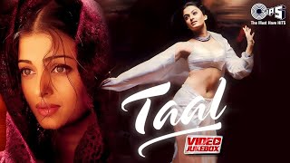 Taal Movie Songs  Video Jukebox  AR Rahman  Aishwarya Rai  Anil Kapoor  Akshey Khanna [upl. by Rodie]