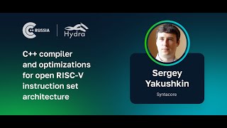 Sergey Yakushkin — C compiler and optimizations for open RISCV instruction set architecture [upl. by Alleras]