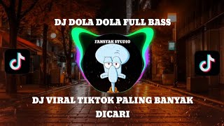 DJ DOLA DOLA FULL BASS  DJ VIRAL TIKTOK PALING BANYAK DICARI [upl. by Olive]