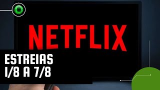 Netflix lançamentos da semana 1 a 7 de agosto [upl. by Nyliret]