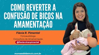 COMO REVERTER A CONFUSÃO DE BICOS NA AMAMENTAÇÃO [upl. by Zebedee]