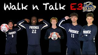 Walk n Talk E3  Phoenix College Bears Soccer [upl. by Uyr]