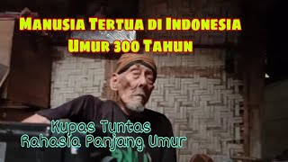 Umur 300 Tahun  Manusia Tertua di Dunia [upl. by Evad635]