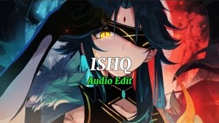 ISHQ AUDIO EDIT [upl. by Felicle584]