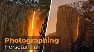 Photographing Horsetail Fall  Yosemite 🔥 Firefall 🔥  Landscape Photography  4K [upl. by Aeslehc]