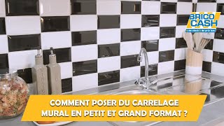 Comment poser du carrelage mural en petit et grand format  Brico Cash [upl. by Berkie]