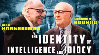 Adorno and Horkheimer The Identity of Intelligence and Idiocy [upl. by Moshell216]