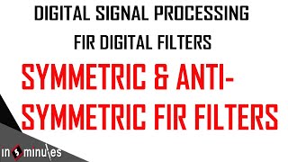 Module3Vid7FIR Digital FiltersSymmetric and antisymmetric FIR filters [upl. by Valenta]