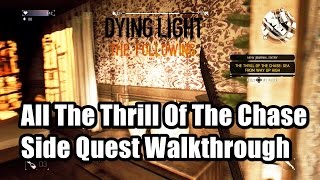 Dying Light The Following All The Thrill Of The Chase Side Quest Walkthrough [upl. by Harutak]