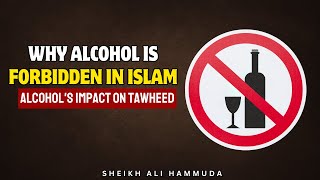 ALCOHOLS IMPACT ON TAWHEED  WHY ALCOHOL IS FORBIDDEN IN ISLAM  Sheikh Ali Hammuda [upl. by Strander]