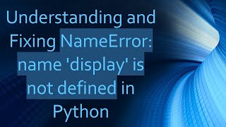 Understanding and Fixing NameError name display is not defined in Python [upl. by Anitra]