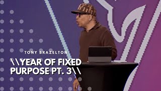 Year of Fixed Purpose Pt 3  Tony Brazelton [upl. by Catto]