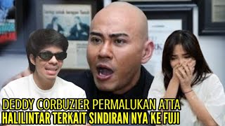 DEDDY CORBUZIER PERMALUKAN ATTA HALILINTAR TERKAIT SINDIRAN NYA KE FUJI [upl. by Camilla]