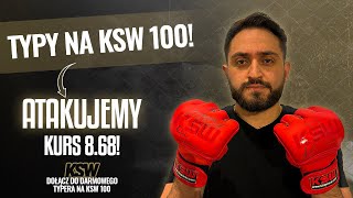 TYPY NA KSW 100  ATAKUJEMY KURS 868‼️ CO GRAĆ ANALIZA PREDYKCJE TYPOWANIE MMA [upl. by Jarvis]