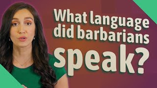 What language did barbarians speak [upl. by Jojo770]