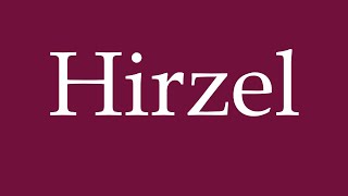 How to Pronounce Hirzel Correctly in German [upl. by Cesare]