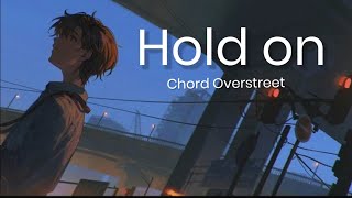 Hold On  Chord Overstreet Lyrics video [upl. by Eseret]