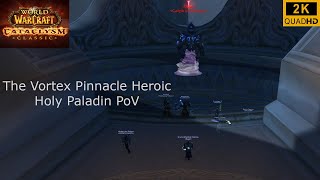 World of Warcraft  Cataclysm Classic  The Vortex Pinnacle Heroic  Holy Paladin PoV  2K [upl. by Darsey]