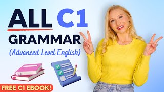 ALL the Grammar you need for ADVANCED C1 Level English in 13 minutes [upl. by Arreyt]