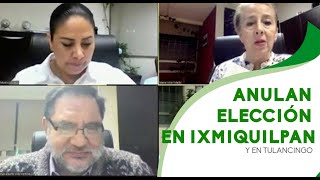 Anulan elección en Ixmiquilpan y en Tulancingo [upl. by Aurelius]