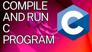 How to Compile and Run C program Using GCC on Ubuntu 2404 LTS Linux [upl. by Aurita]