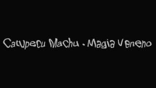 Catupecu Machu  Magia Veneno [upl. by Ebner]