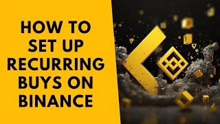 How to Set Up Recurring Buys on Binance StepbyStep Guide [upl. by Hewes]