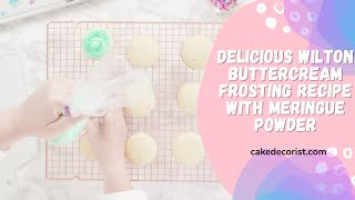 Delicious Wilton Buttercream Frosting Recipe with Meringue Powder [upl. by Anileme228]