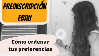 PREINSCRIPCIÓN a la UNIVERSIDAD Cómo ordenar mis preferencias Consejos preinscripción EBAU 2021 [upl. by Eetnod]