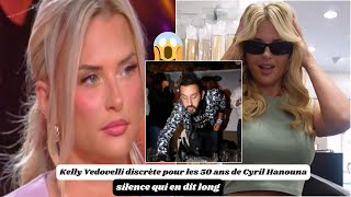 Kelly Vedovelli discrète pour les 50 ans de Cyril Hanouna  silence qui en dit long [upl. by Enitsirk]