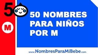 50 nombres para niños por M  los mejores nombres de bebé  wwwnombresparamibebecom [upl. by Stevy]