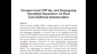 Unsupervised VSP Up and Downgoing Wavefield Separation via Dual Convolutional Autoencoders [upl. by Kaycee]