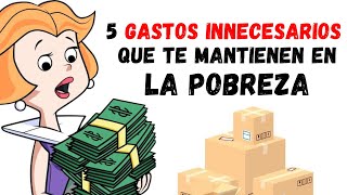 5 Gastos INNECESARIOS que te Mantienen en la Pobreza [upl. by Rambert]