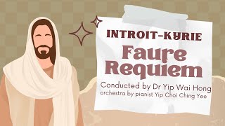 FAURE REQUIEM IntroitKyrie Conducted by Dr Yip Wai Hong Orchestra by Pianist Yip Choi Ching Yee [upl. by Hummel]